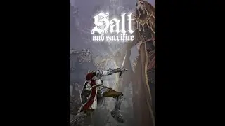Salt And Sacrifice - Part 1
