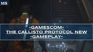 GAMESCOM NEW GAMEPLAY THE CALLISTO PROTOCOL