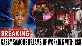 &ldquo;Gabby Samone Shares Dream R&B Collaboration&rdquo;