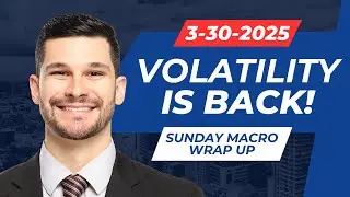 Market Volatility Round Two! | Sunday Macro Wrap Up - 3.30.25