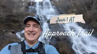 Jour 1👣🌳⛺️ Approach Trail - Appalachian Trail 2024