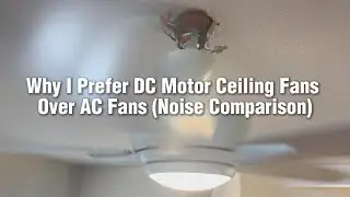 Why I Prefer DC Motor Ceiling Fans Over AC Fans