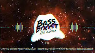 VINAI & Streex feat. Micky Blue - Stand By Me (SAYMYNAME Remix) (Bass Boosted) (4K) (HQ)