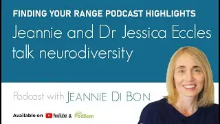 Jeannie and Dr Jessica Eccles Talk Neurodiversity | Finding Your Range Podcast Highlights