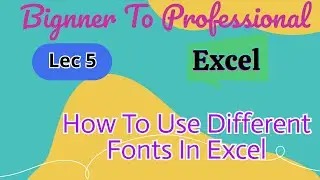 5-  How To Use Fonts Option In MS Excel In Hindi | How To Change Fonts In MSExcel |  Fonts In Excel