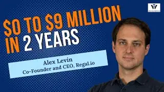 $0 to $9 Million in 2 Years with Alex Levin Founder and CEO of Regal.io