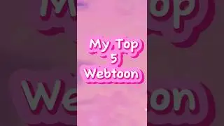 My Top 5 webtoon!!!! #webtoon #romance #drama #gl #yuri