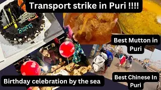 Transport Strike in Puri Birthday celebration by the sea Best Mutton & Chinese in Puri