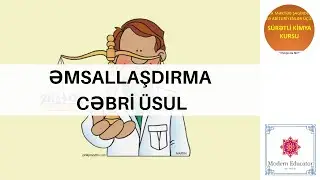 Reaksiya tənliyi əmsallaşdırmaq üçün asan üsul - cəbri üsul
