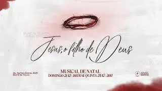 JESUS, O FILHO DE DEUS | MUSICAL DE NATAL | ADVEC BARRA | 25/12/2025