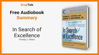 In Search of Excellence by Thomas J. Peters: 11 Minute Summary