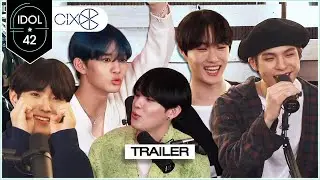 IDOL 42 w/ CIX [TRAILER]