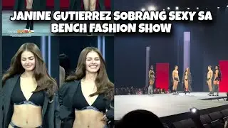JANINE GUTIERREZ SOBRANG SEXY SA BENCH FASHION SHOW