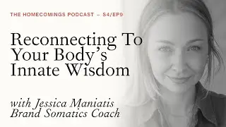 S4/Ep9 Reconnecting To Your Body&rsquo;s Innate Wisdom with Jessica Maniatis