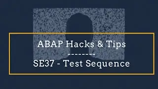 ABAP Hacks & Tips: SE37 Test Sequence Trick