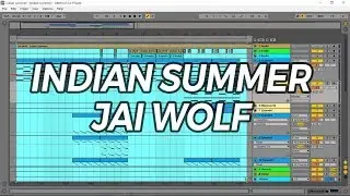 INDIAN SUMMER - JAI WOLF REMAKE (FREE ABLETON FILE)