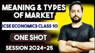 Meaning and Types of Market Class 10 ICSE | Nature and Structure of Market class 10 ICSE | ICSE 10 |