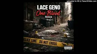 Lace Geno - One Blood (remix)