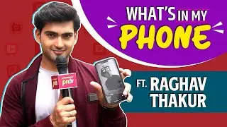 What's On My Phone With Suhagan Fame Raghav Thakur | Phone Secrets Spills & More | Exclusive