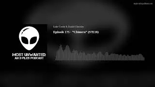 Episode 175 - &rdquo;Chimera&rdquo; (S7E16)