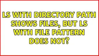 ls with directory path shows files, but ls with file pattern does not? (2 Solutions!!)