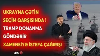 Donbas üzrə TARİXİ TƏKLİF! - Tramp İrana HƏRBİ GƏMİ GÖNDƏRİR - Xamenei İSTEFAYA ÇAĞIRILDI...