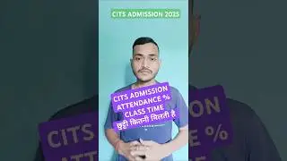 Cits admission 2025 | attendance percent | class timing | how many days do we have to attend clas...