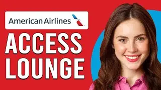 How To Access American Airlines Lounge (How To Get American Airlines Lounge Access)