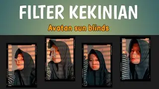 CARA MENAMBAHKAN FILTER AVATAN SUN BLINDS