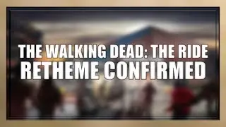 The Walking Dead: The Ride ~ Confirmed Retheme (Thorpe Park)