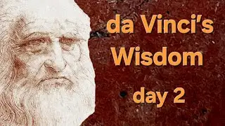 Wisdom of Leonardo da Vinci and What It Means for Contemporary Artists (Reflection on day 2)
