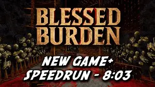 Blessed Burden NG+ Speedrun in 8:03