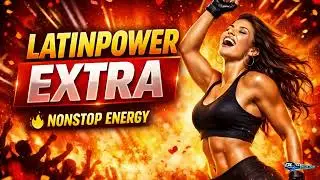 LatinPower EXTRA – Лучший латиноамериканский мегамикс для тренировок 🔥 Плейлист мотивационной муз...