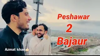 Da pakhtanu da yao kor na bal kor ta | Peshawar to Bajaur | Azmat khan vlog