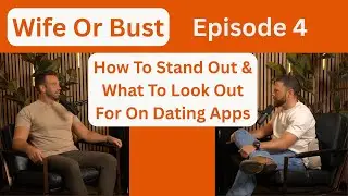 Wife Or Bust, Ep 4 - Height, Attraction, & Green Flags on Dating Apps