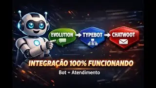 Como integrar Evolution no Typebot e no Chatwoot
