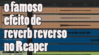 Reverb reverso - como fazer no Reaper - JOGO R&Aacute;PIDO #116