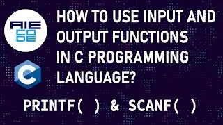 How to use input and output Functions which are scanf() and printf() Functions in C programming?
