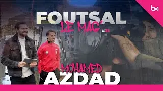 FOUtsal le Mag (&eacute;pisode 31) - Mohamed Azdad