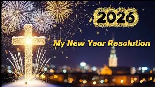 [CHRISTIAN WORSHIP SONG] HAPPY NEW YEAR (My New Year Resolution) | New Year New Faith Start 2026 Now