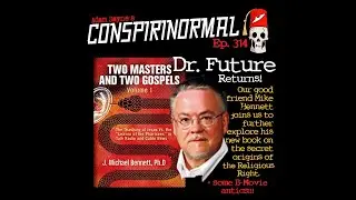 Conspirinormal Episode 314- Dr. Future 9 (Two Masters and Two Gospels Part 2)