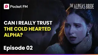 Ep 2 | The Alpha's Bride | Can I really trust the cold hearted Alpha? | Pocket FM