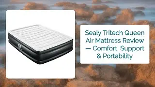 Sealy Tritech Queen Air Mattress Review &mdash; Comfort, Support & Portability