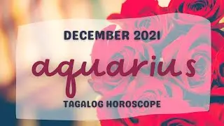 AQUARIUS LOVE HOROSCOPE✨KAPALARAN SA PAG-IBIG🔮DECEMBER 2021
