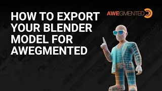 How to Export a Blender Model for AWEgmented's No Code, Drag-and-Drop Augmented Reality Platform