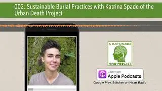 002: Sustainable Burial Practices with Katrina Spade of the Urban Death Project