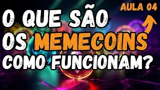 O QUE É MEMECOINS E COMO ELES FUNCIONAM | Aula 04