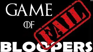 GAME OF THRONES PARODY (Game of Fail) - BLOOPERS!