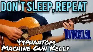 Don't Sleep, Repeat (44phantom, Machine Gun Kelly) - Guitar - Tutorial