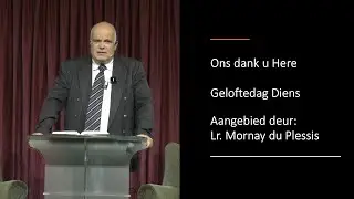16 Des 2025: 10h00 - Lr. Mornay du Plessis - Ons dank u Here - Geloftedag Diens